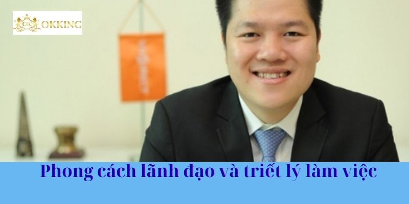 Phong cách lãnh đạo và triết lý làm việc